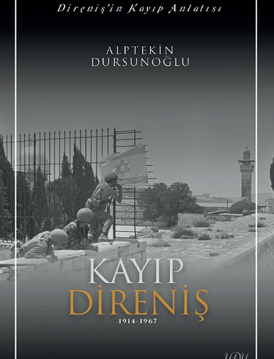 ALPTEKİN DURSUNOĞLU'NUN FİLİSTİN DİRENİŞİNİ ANLATTIĞI 'KAYIP DİRENİŞ' İSİMLİ KİTABI ÇIKTI