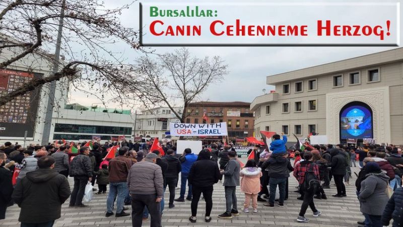 BURSA'DA SİYONİST HERZOG'UN TÜRKİYE'YE DAVET EDİLMESİ PROTESTO EDİLDİ