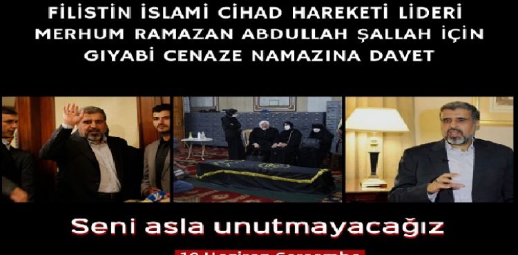 İSLAMİ CİHAD LİDERİ RAMAZAN ŞALLAH İÇİN YARIN İSTANBUL'DA GIYABİ CENAZE NAMAZI KILINACAK