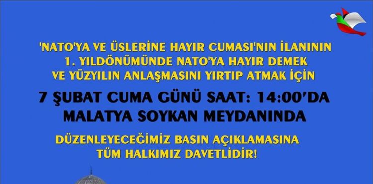 NATO'YA VE ÜSLERİNE HAYIR DEMEK VE YÜZYILIN ANLAŞMASINI YIRTIP ATMAK İÇİN CUMA GÜNÜ MALATYA'DAYIZ (DAVET)